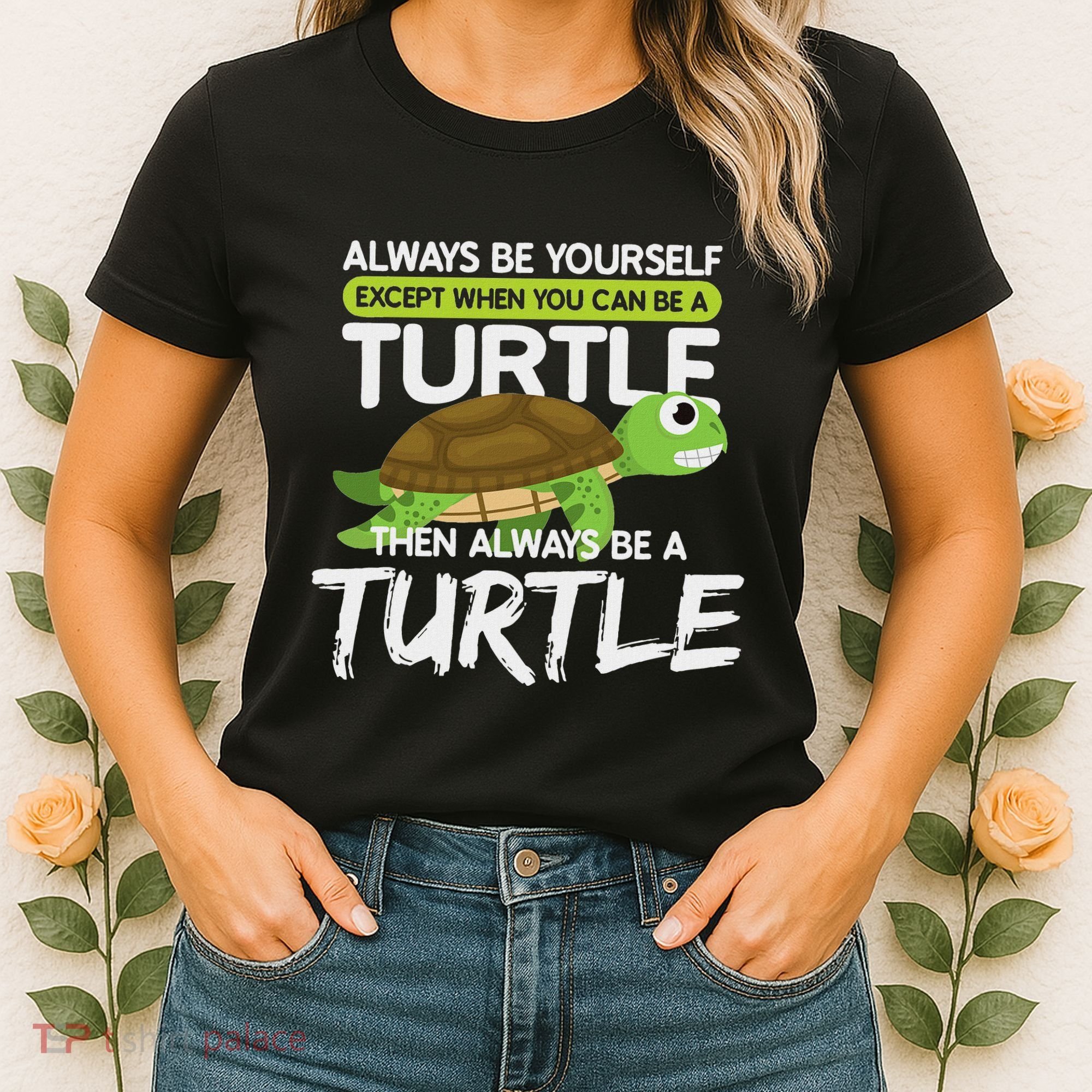 Always Be Yourself Except You Can Be Turtle Funny Women's T-Shirt