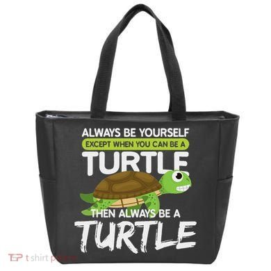 Always Be Yourself Except You Can Be Turtle Funny Tote Bag