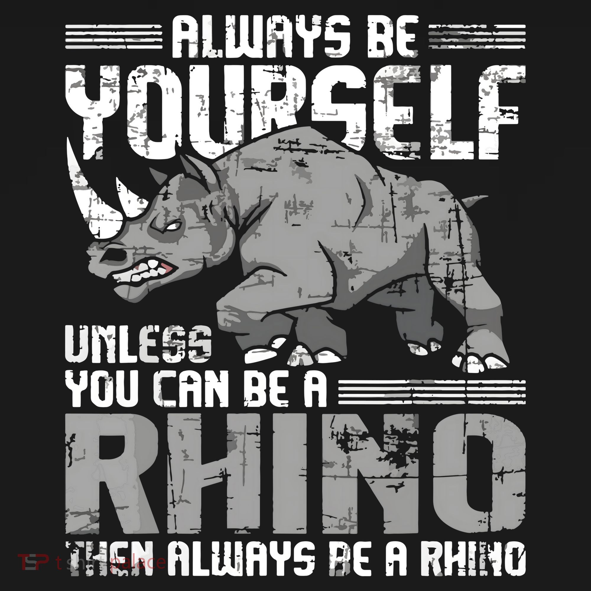 Always Be Yourself Unless You Can Be A Rhino Backpack