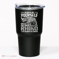 Always Be Yourself Unless You Can Be A Rhino Tumbler thumb 0