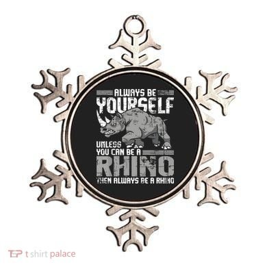 Always Be Yourself Unless You Can Be A Rhino Ornament