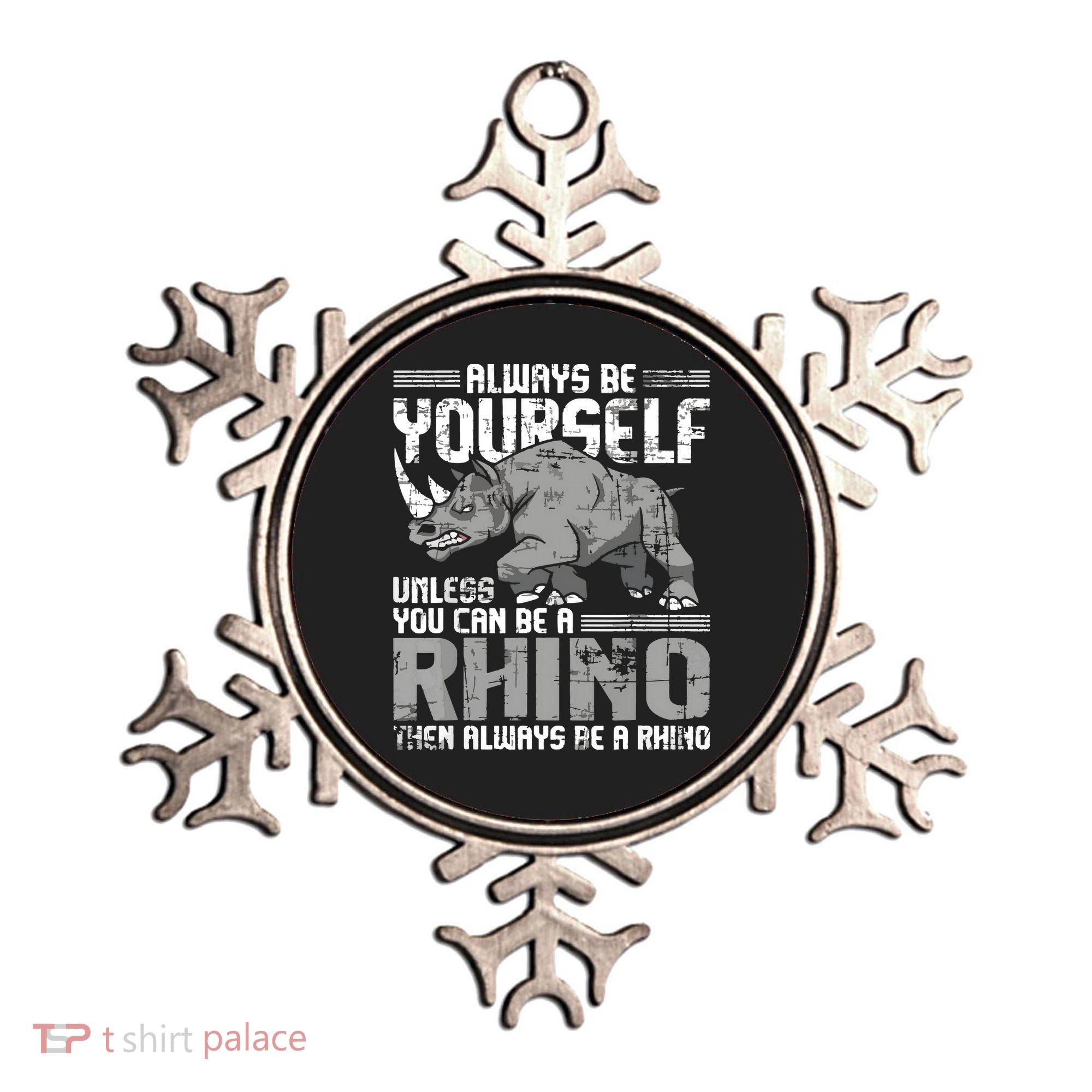 Always Be Yourself Unless You Can Be A Rhino Ornament