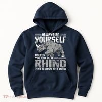 Always Be Yourself Unless You Can Be A Rhino Hoodie thumb 0