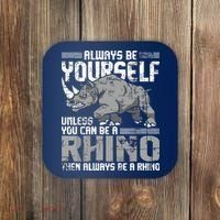 Always Be Yourself Unless You Can Be A Rhino Coaster thumb 0