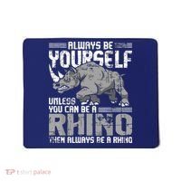Always Be Yourself Unless You Can Be A Rhino Mousepad thumb 0