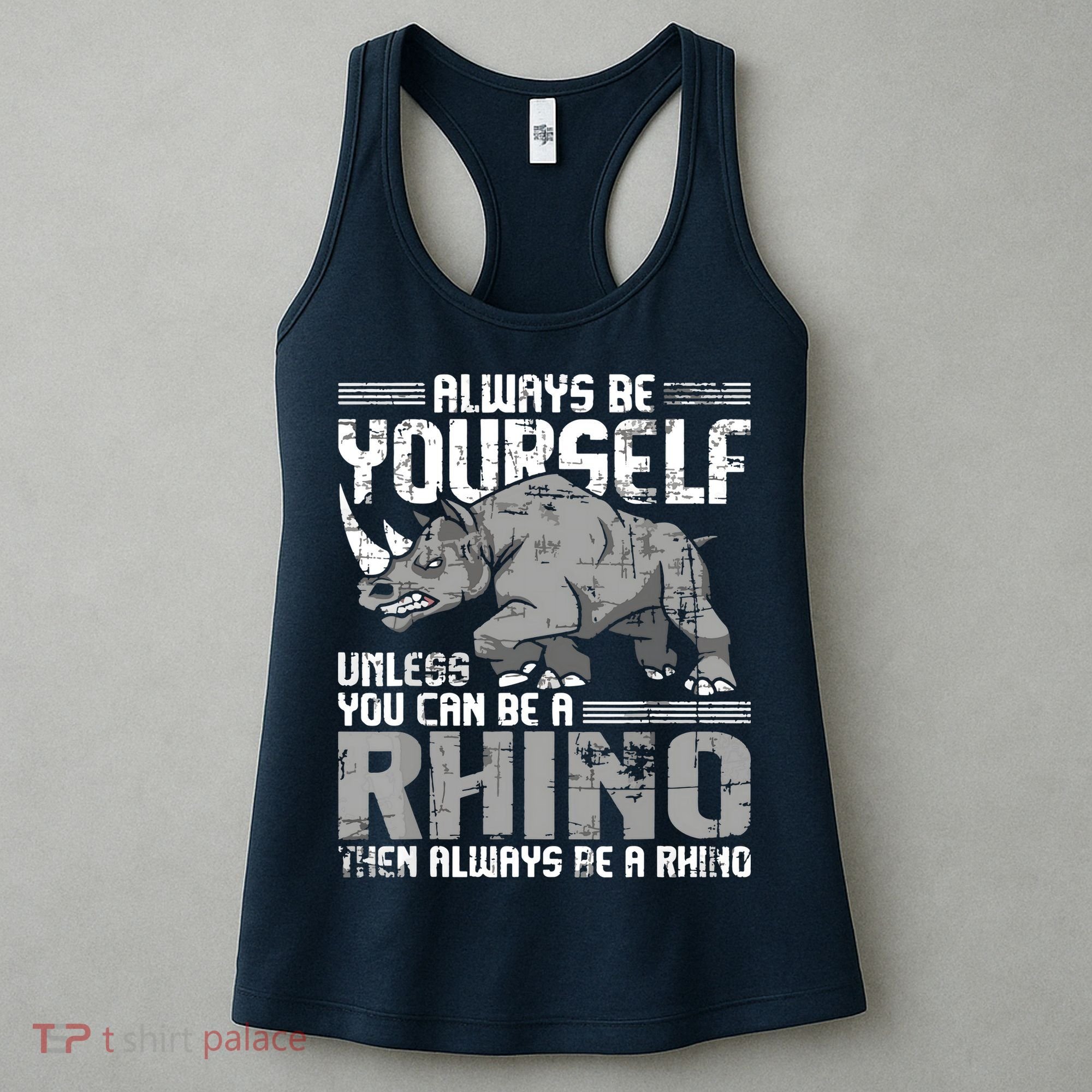 Always Be Yourself Unless You Can Be A Rhino Women's Tank Top