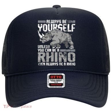 Always Be Yourself Unless You Can Be A Rhino Hat