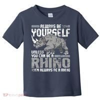 Always Be Yourself Unless You Can Be A Rhino Toddler T-Shirt thumb 0
