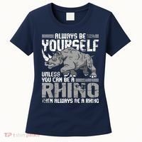 Always Be Yourself Unless You Can Be A Rhino Women's T-Shirt thumb 0