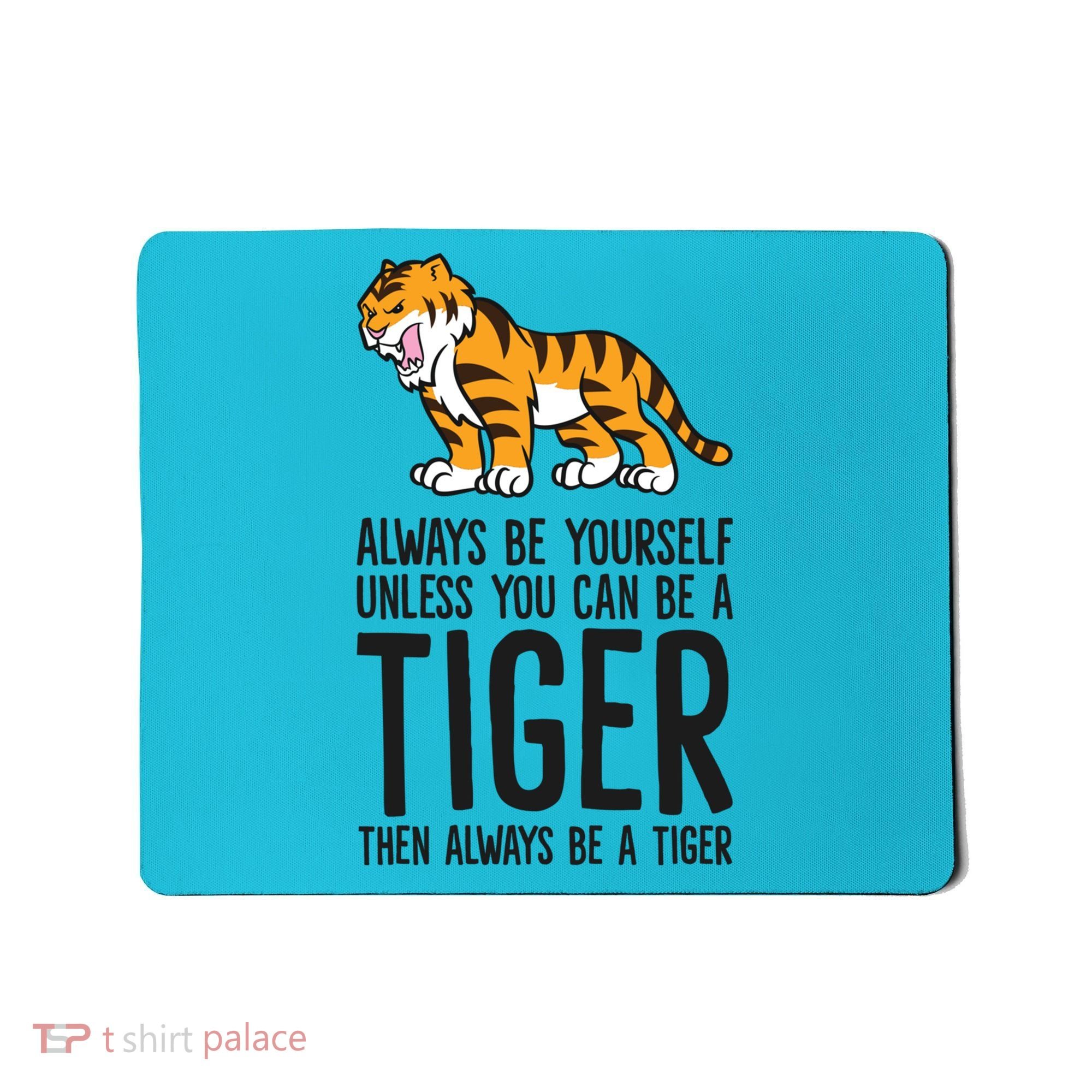 Always Be Yours Unless You Can Be A Tiger Meaningful Gift Mousepad