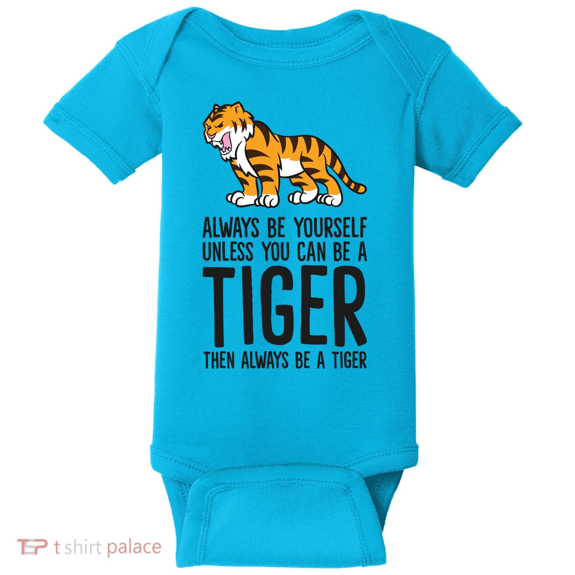 Always Be Yours Unless You Can Be A Tiger Meaningful Gift Baby Bodysuit