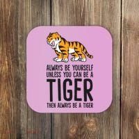 Always Be Yours Unless You Can Be A Tiger Meaningful Gift Coaster thumb 0