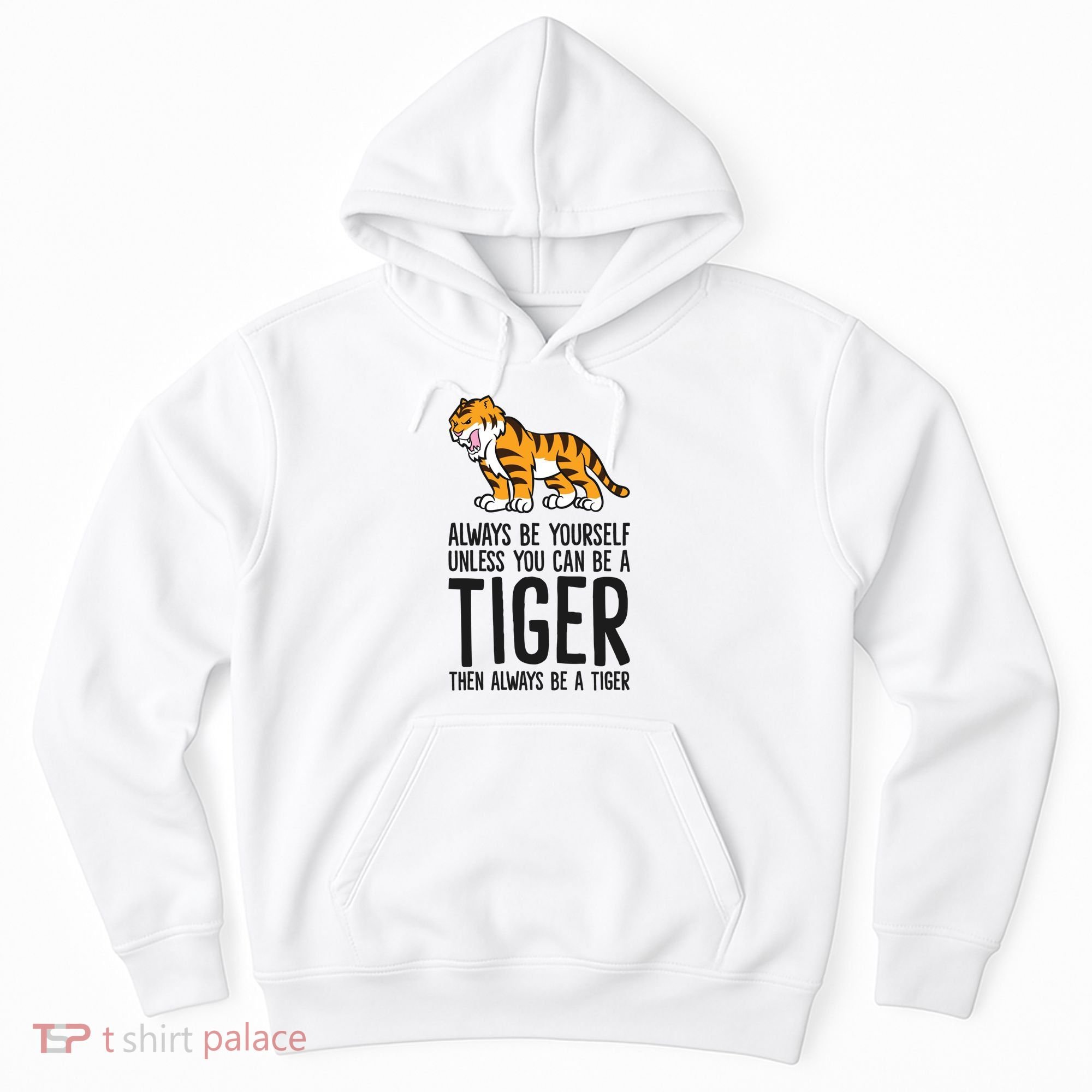 Always Be Yours Unless You Can Be A Tiger Meaningful Gift Hoodie