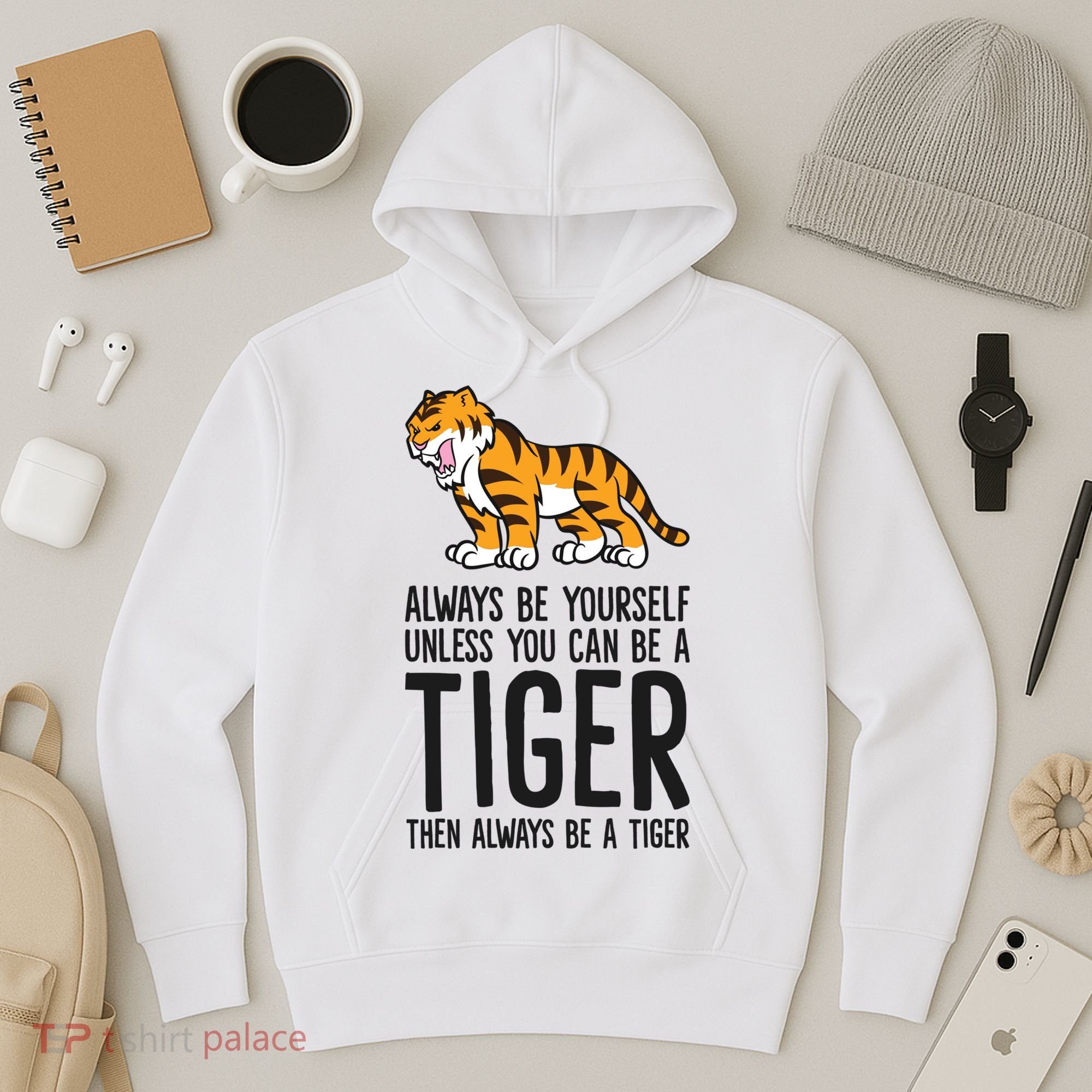 Always Be Yours Unless You Can Be A Tiger Meaningful Gift Hoodie