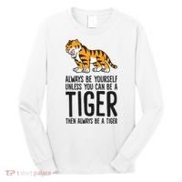 Always Be Yours Unless You Can Be A Tiger Meaningful Gift Long Sleeve Shirt thumb 0