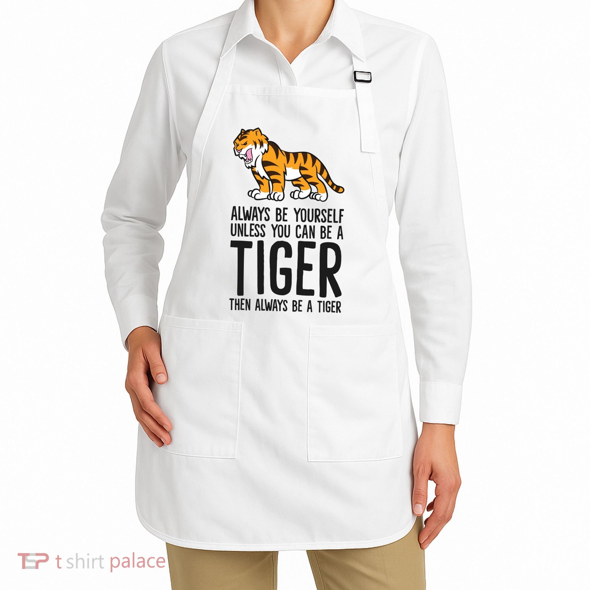 Always Be Yours Unless You Can Be A Tiger Meaningful Gift Apron