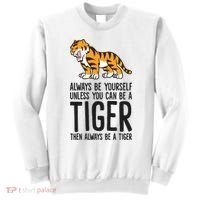 Always Be Yours Unless You Can Be A Tiger Meaningful Gift Sweatshirt thumb 0