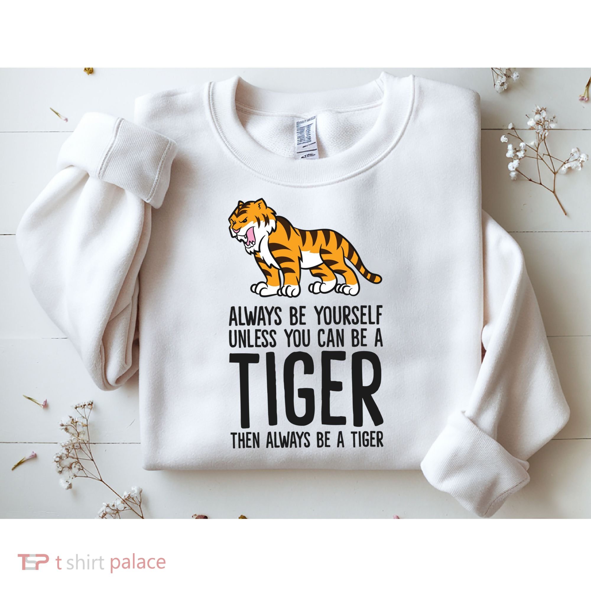 Always Be Yours Unless You Can Be A Tiger Meaningful Gift Sweatshirt