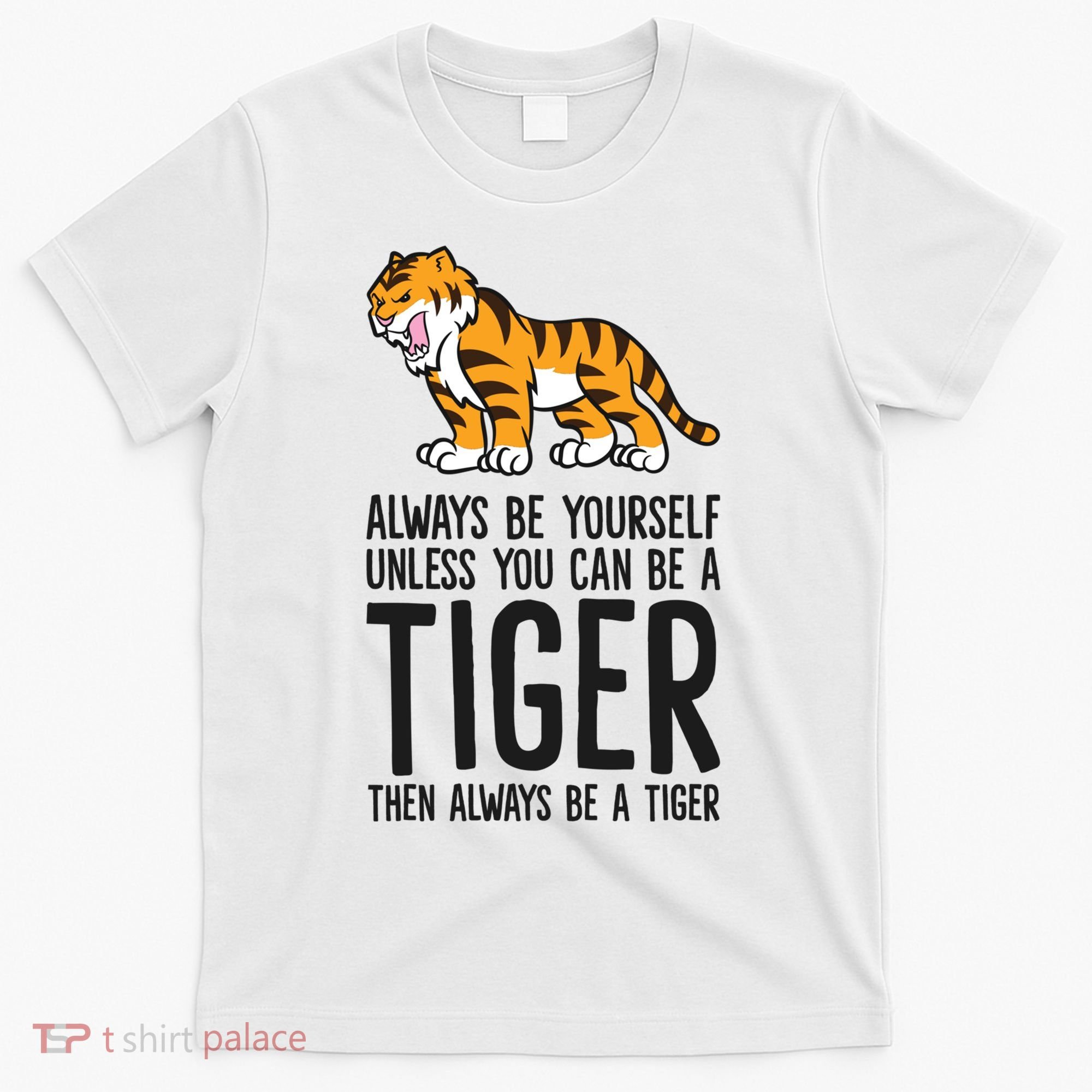 Always Be Yours Unless You Can Be A Tiger Meaningful Gift T-Shirt
