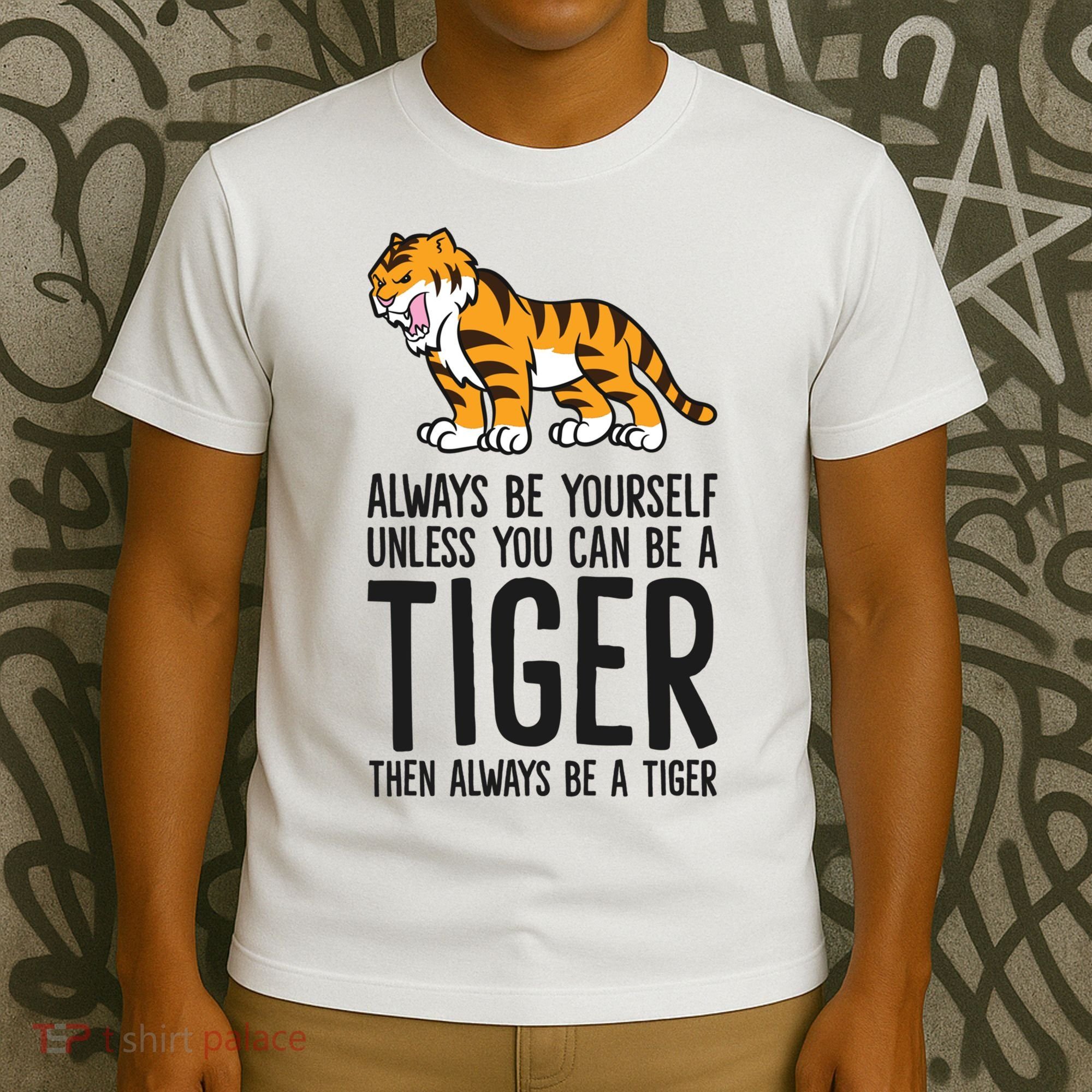 Always Be Yours Unless You Can Be A Tiger Meaningful Gift T-Shirt