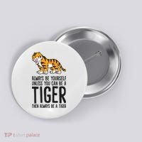 Always Be Yours Unless You Can Be A Tiger Meaningful Gift Button thumb 0