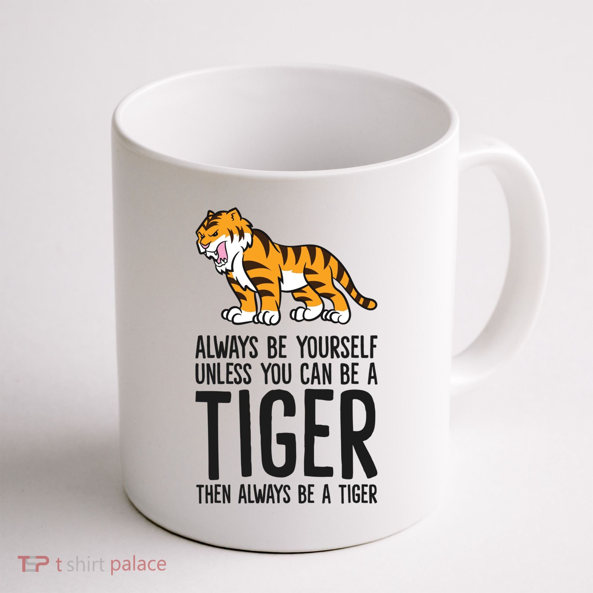 Always Be Yours Unless You Can Be A Tiger Meaningful Gift Coffee Mug