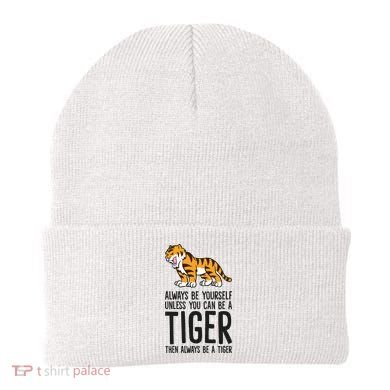 Always Be Yours Unless You Can Be A Tiger Meaningful Gift Beanie