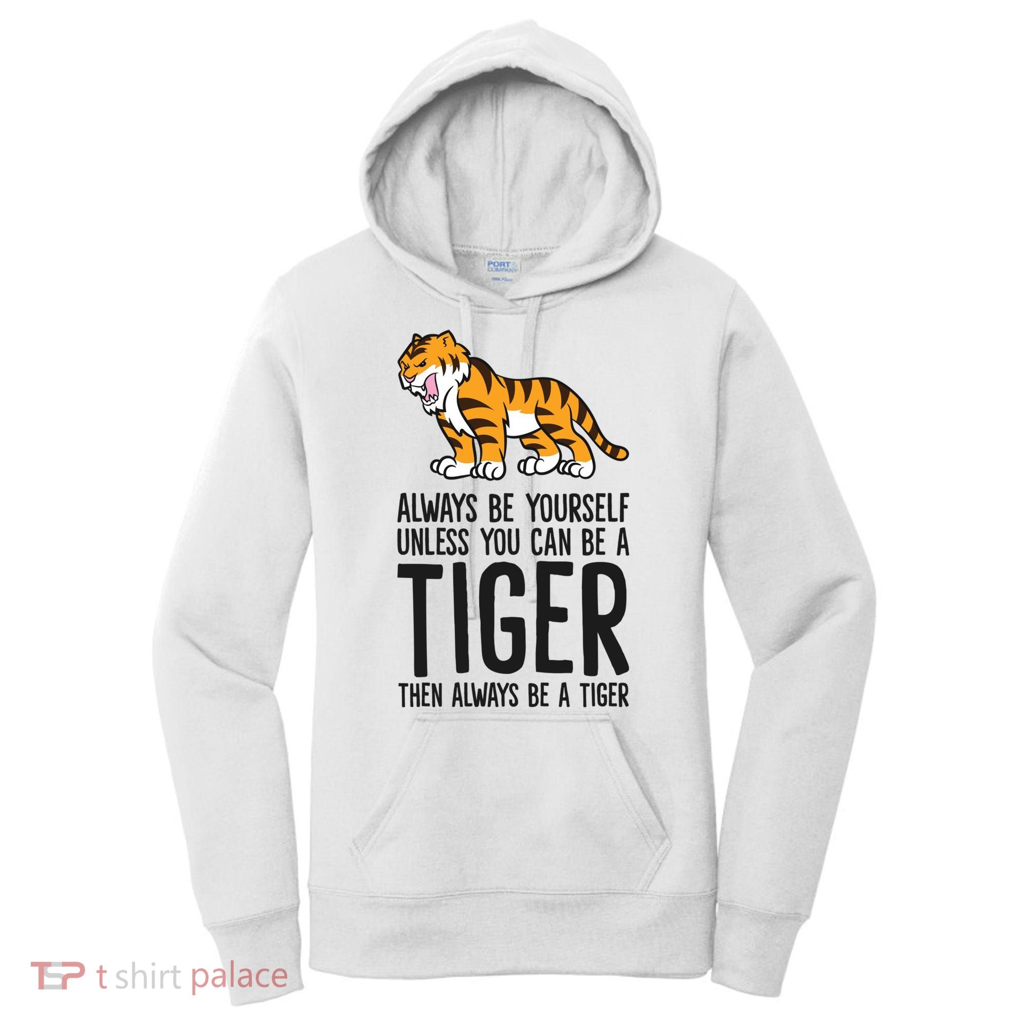 Always Be Yours Unless You Can Be A Tiger Meaningful Gift Women's Hoodie