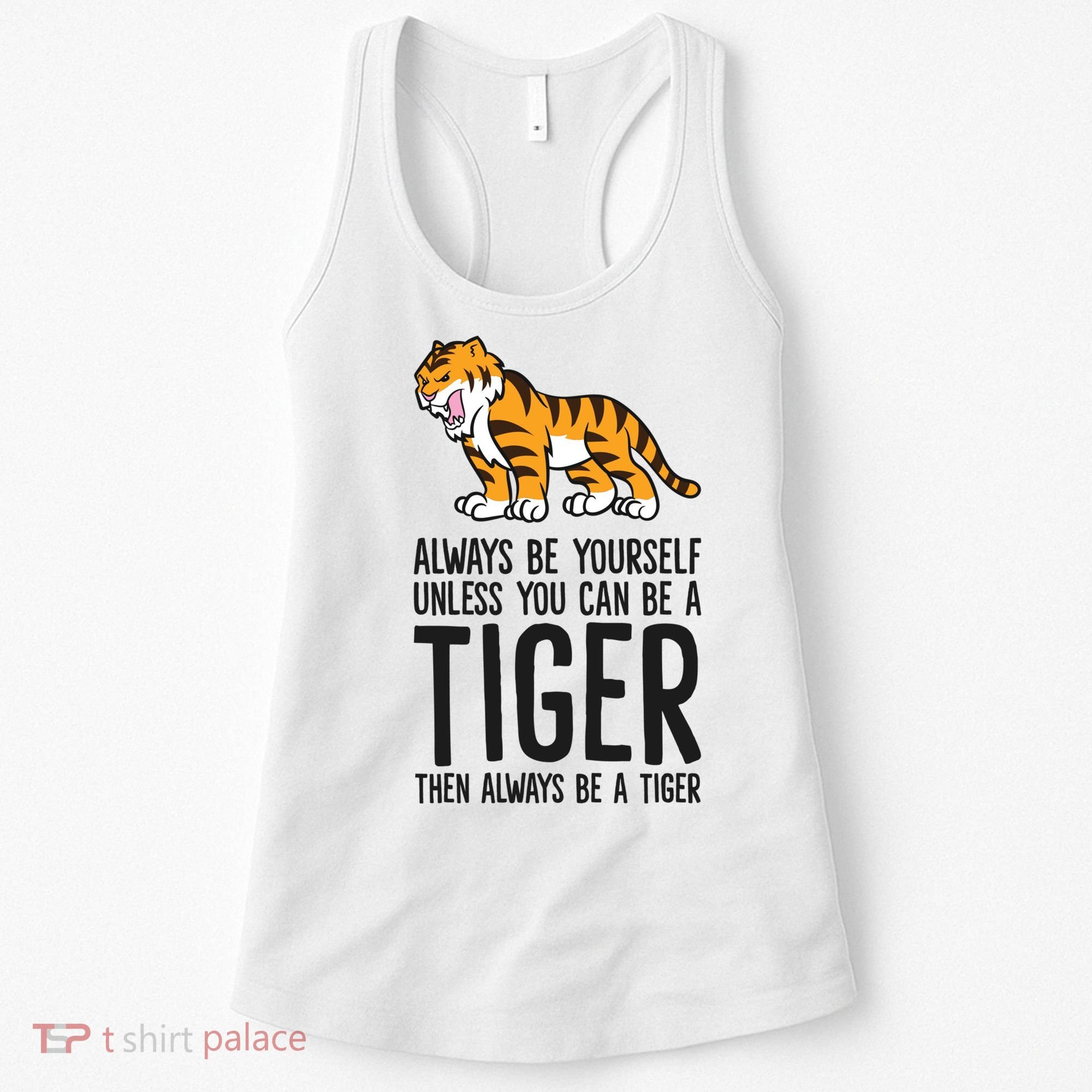 Always Be Yours Unless You Can Be A Tiger Meaningful Gift Women's Tank Top