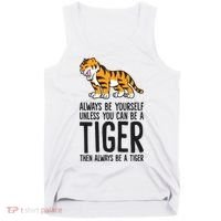 Always Be Yours Unless You Can Be A Tiger Meaningful Gift Tank Top thumb 0