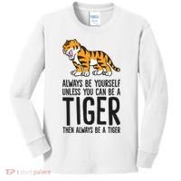 Always Be Yours Unless You Can Be A Tiger Meaningful Gift Kids Long Sleeve Shirt thumb 0