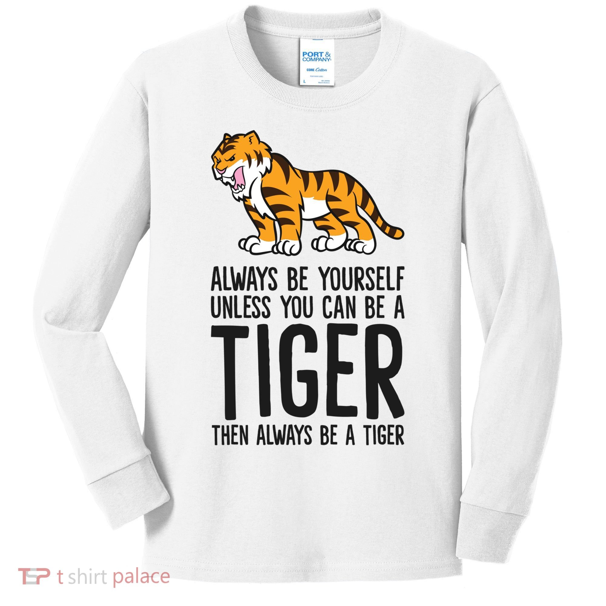 Always Be Yours Unless You Can Be A Tiger Meaningful Gift Kids Long Sleeve Shirt