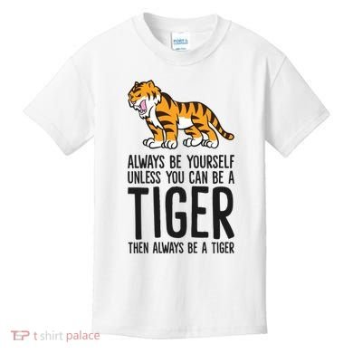 Always Be Yours Unless You Can Be A Tiger Meaningful Gift Kids T-Shirt