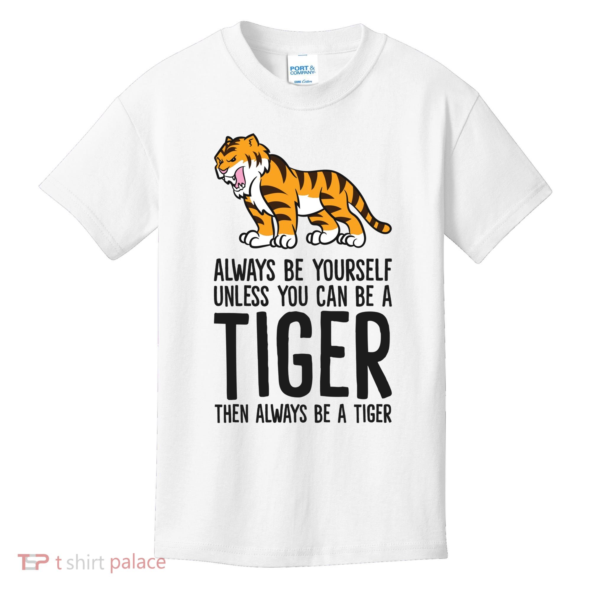 Always Be Yours Unless You Can Be A Tiger Meaningful Gift Kids T-Shirt
