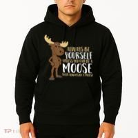 Always Be Yourself Unless You Can Be A Moose Hoodie thumb 2