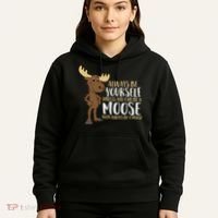 Always Be Yourself Unless You Can Be A Moose Hoodie thumb 5