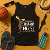 Always Be Yourself Unless You Can Be A Moose Tank Top thumb 4