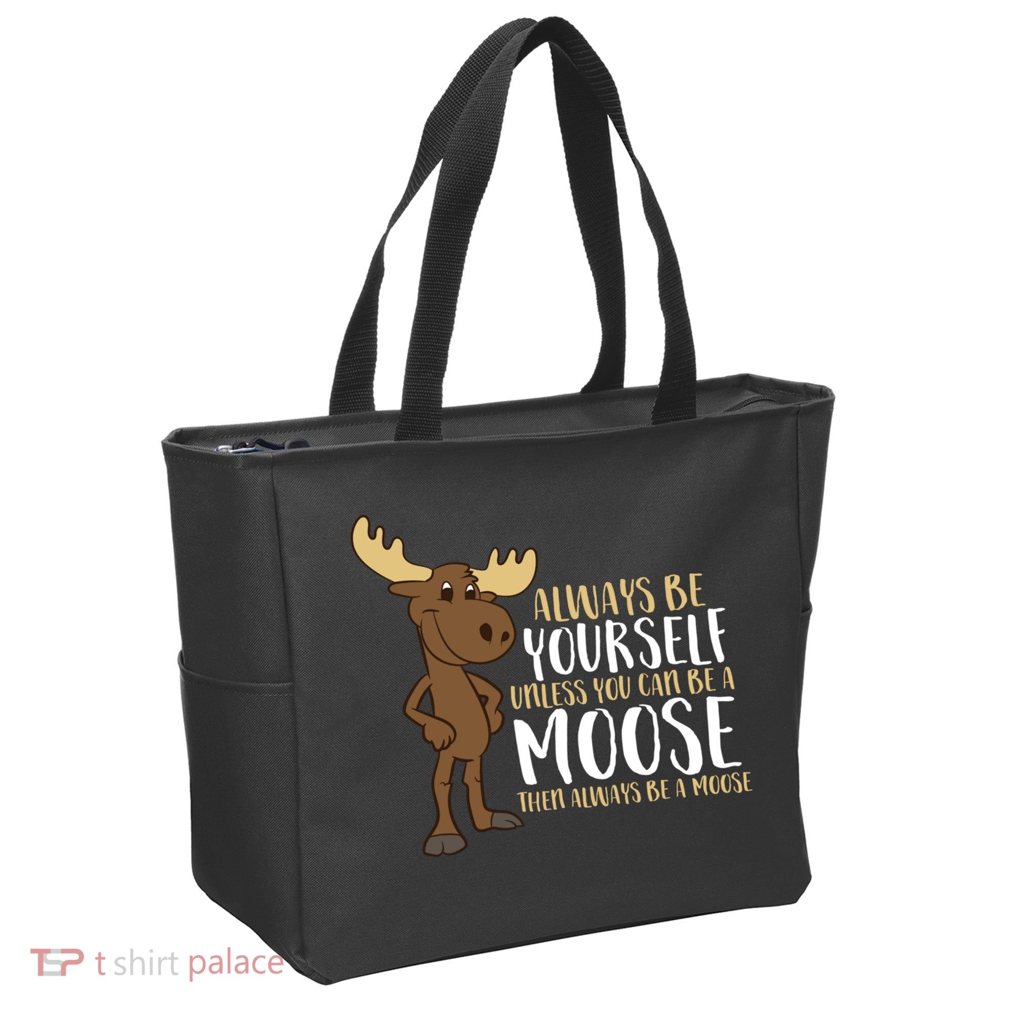 Always Be Yourself Unless You Can Be A Moose Tote Bag