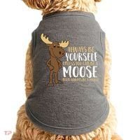 Always Be Yourself Unless You Can Be A Moose Doggie Tank thumb 0