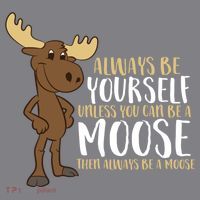 Always Be Yourself Unless You Can Be A Moose Doggie Tank thumb 3