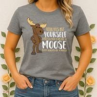 Always Be Yourself Unless You Can Be A Moose Women's T-Shirt thumb 2