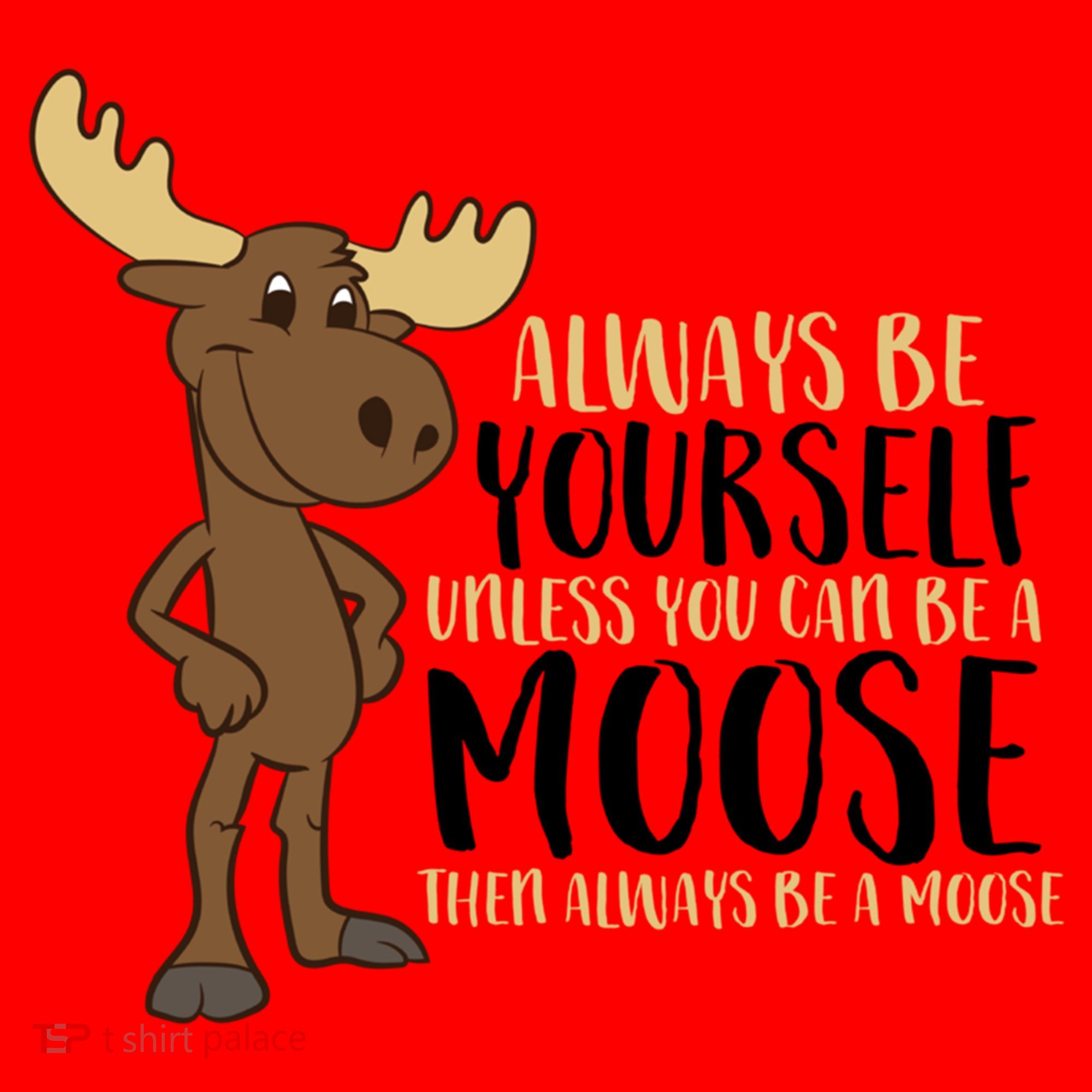Always Be Yourself Unless You Can Be A Moose Santa Hat