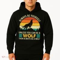 Always Be Yourself Unless You Can Be A Wolf Wolf Lover Hoodie thumb 2