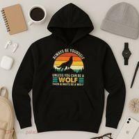 Always Be Yourself Unless You Can Be A Wolf Wolf Lover Hoodie thumb 3