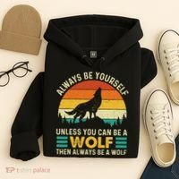 Always Be Yourself Unless You Can Be A Wolf Wolf Lover Hoodie thumb 4