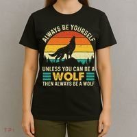 Always Be Yourself Unless You Can Be A Wolf Wolf Lover T-Shirt thumb 4