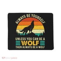 Always Be Yourself Unless You Can Be A Wolf Wolf Lover Mousepad thumb 0
