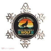 Always Be Yourself Unless You Can Be A Wolf Wolf Lover Ornament thumb 0
