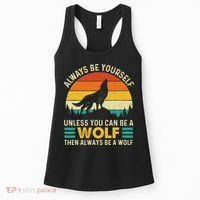 Always Be Yourself Unless You Can Be A Wolf Wolf Lover Women's Tank Top thumb 0
