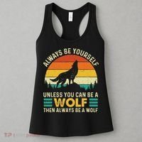 Always Be Yourself Unless You Can Be A Wolf Wolf Lover Women's Tank Top thumb 3